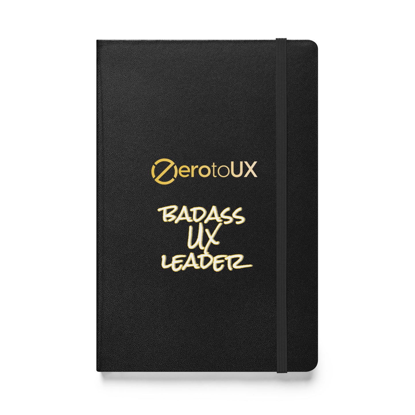 Zero to UX Badass UX Leader Hardcover bound notebook