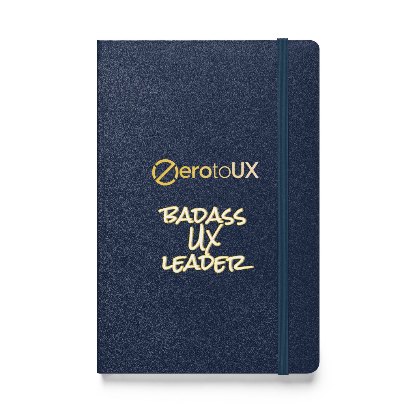 Zero to UX Badass UX Leader Hardcover bound notebook