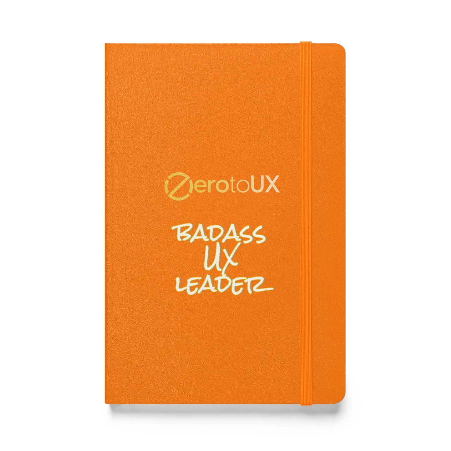Zero to UX Badass UX Leader Hardcover bound notebook