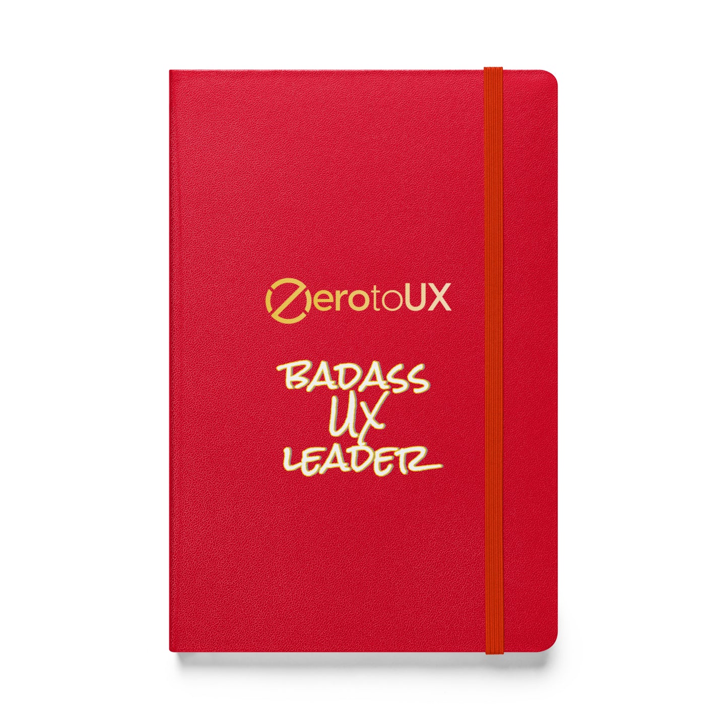 Zero to UX Badass UX Leader Hardcover bound notebook