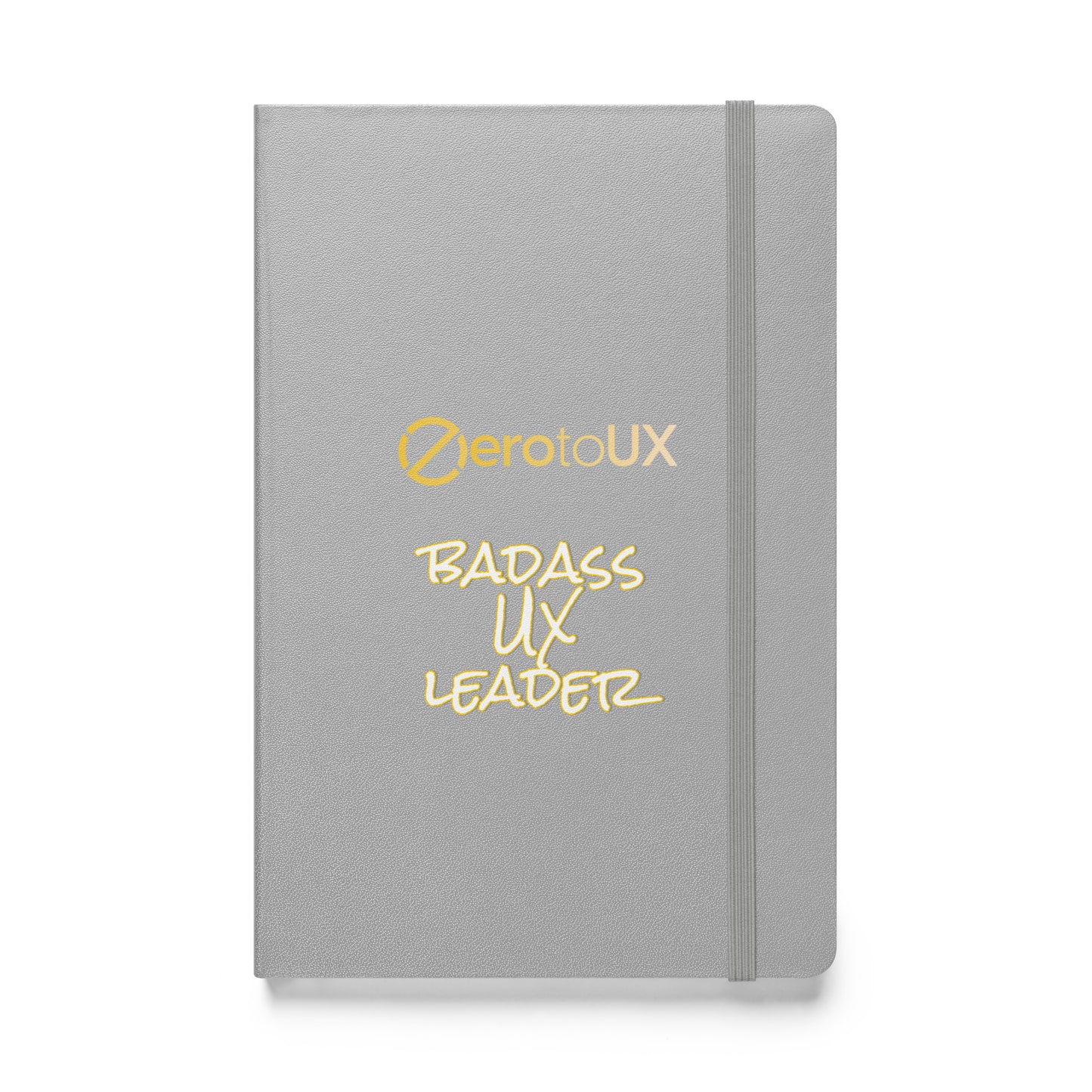Zero to UX Badass UX Leader Hardcover bound notebook