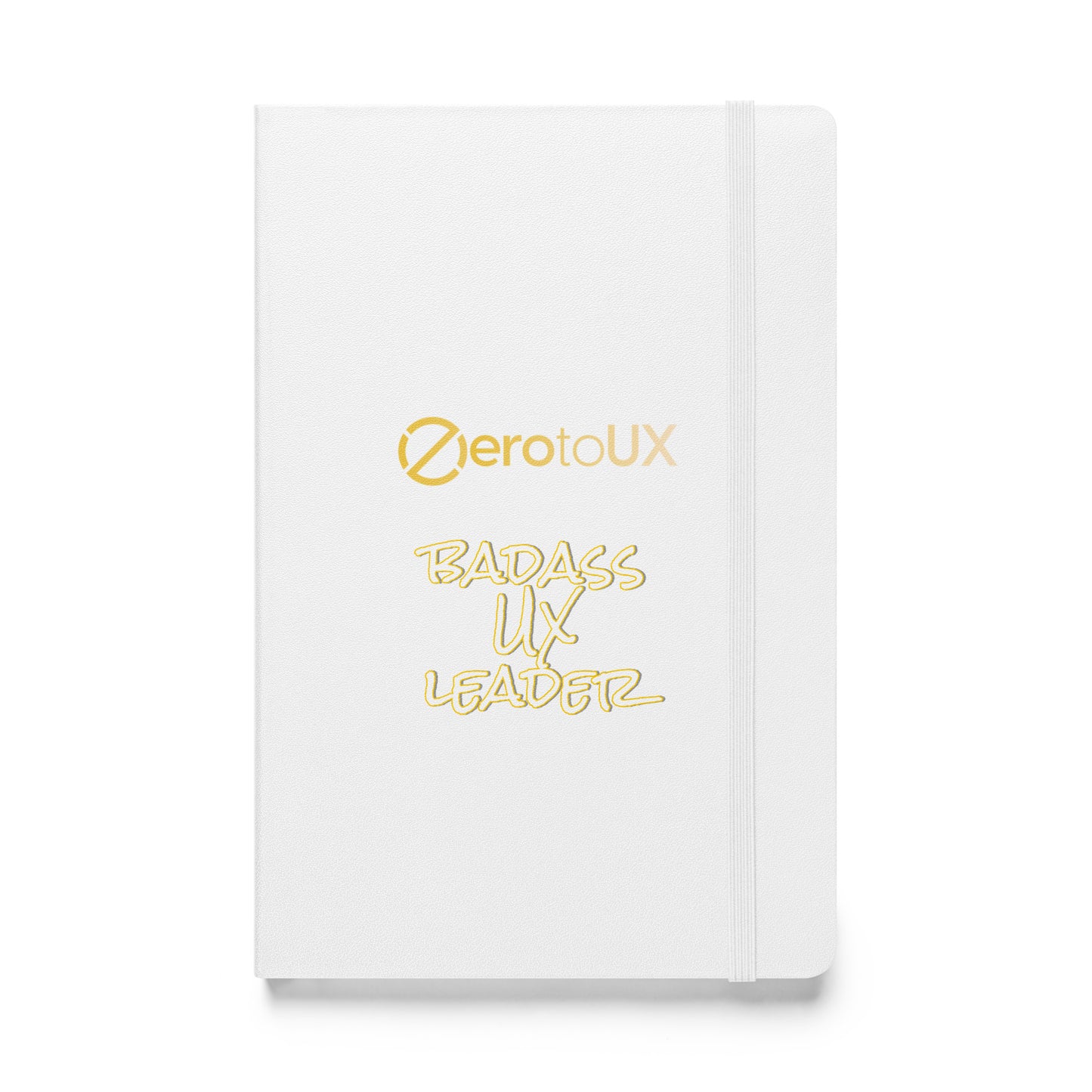 Zero to UX Badass UX Leader Hardcover bound notebook
