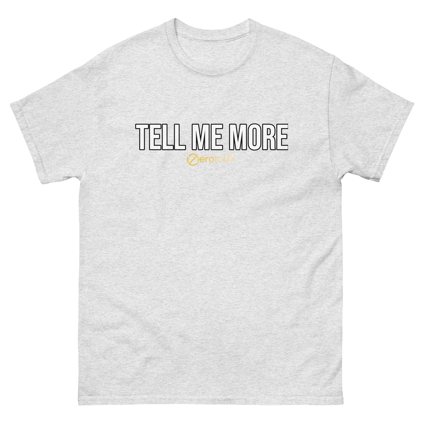Tell me more Unisex classic tee