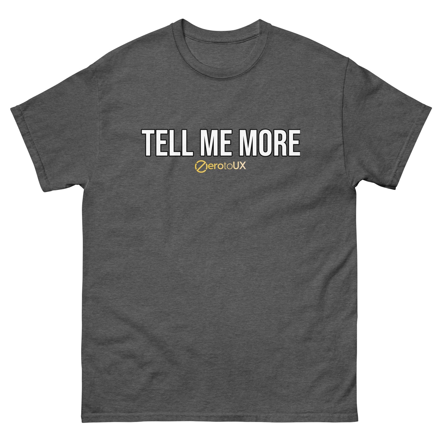 Tell me more Unisex classic tee