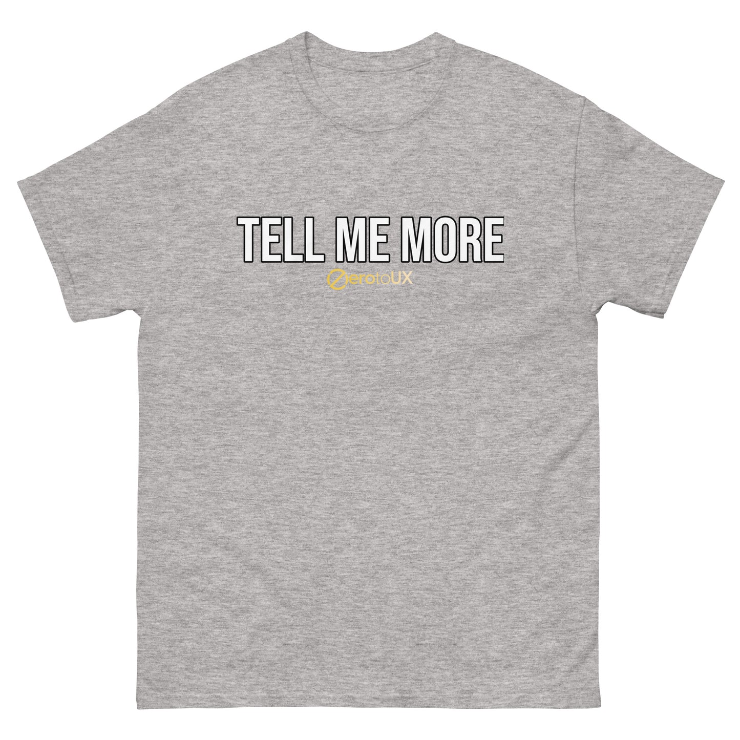 Tell me more Unisex classic tee