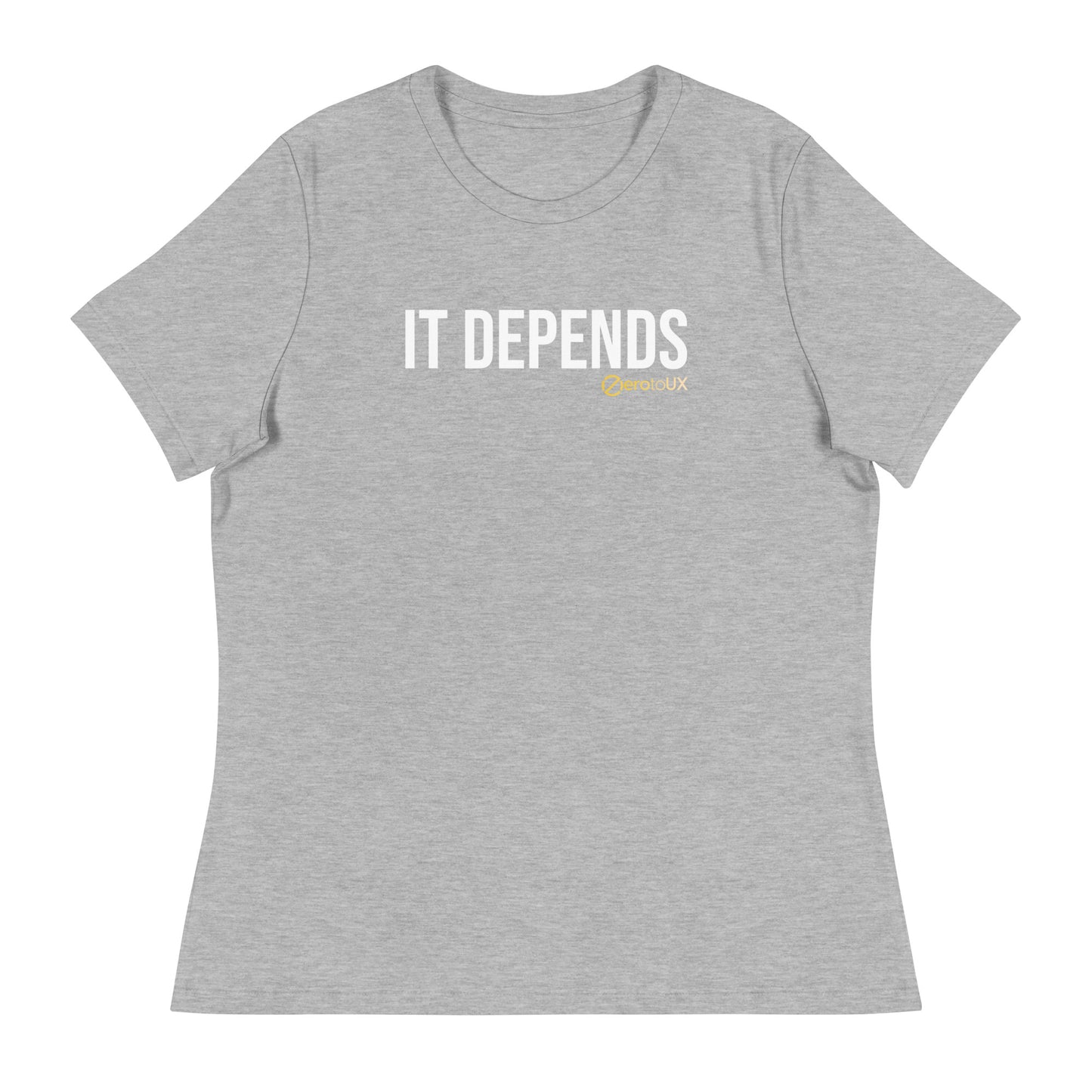 IT DEPENDS (Centered text) Women's Relaxed T-Shirt