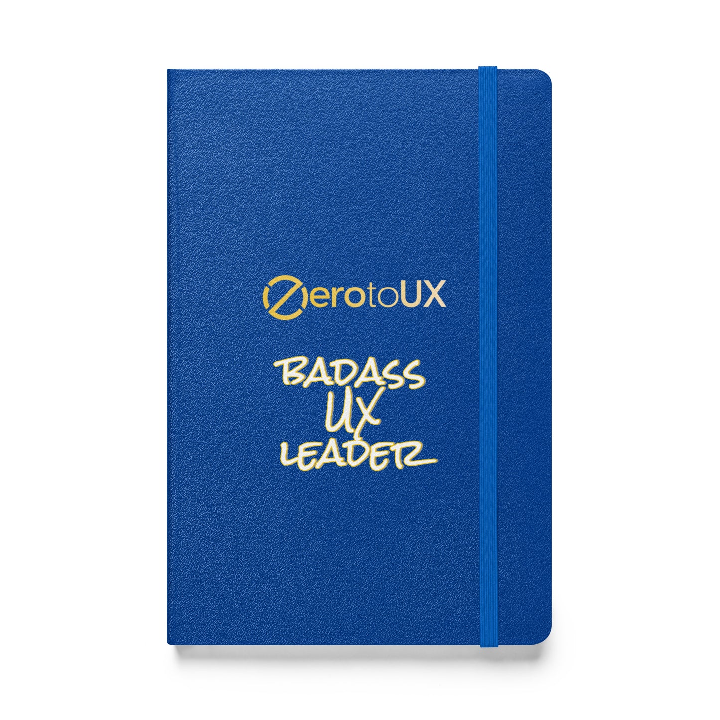 Zero to UX Badass UX Leader Hardcover bound notebook