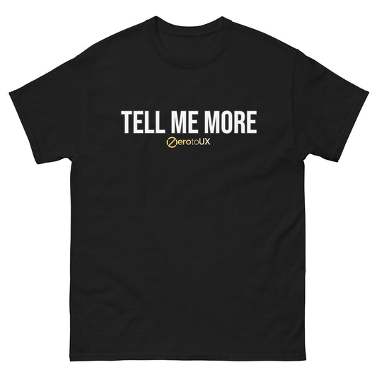 Tell me more Unisex classic tee