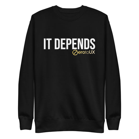 IT DEPENDS Unisex Premium Sweatshirt