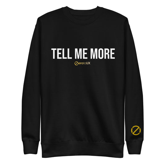 Tell me more and Z logo on sleeve Unisex Premium Sweatshirt