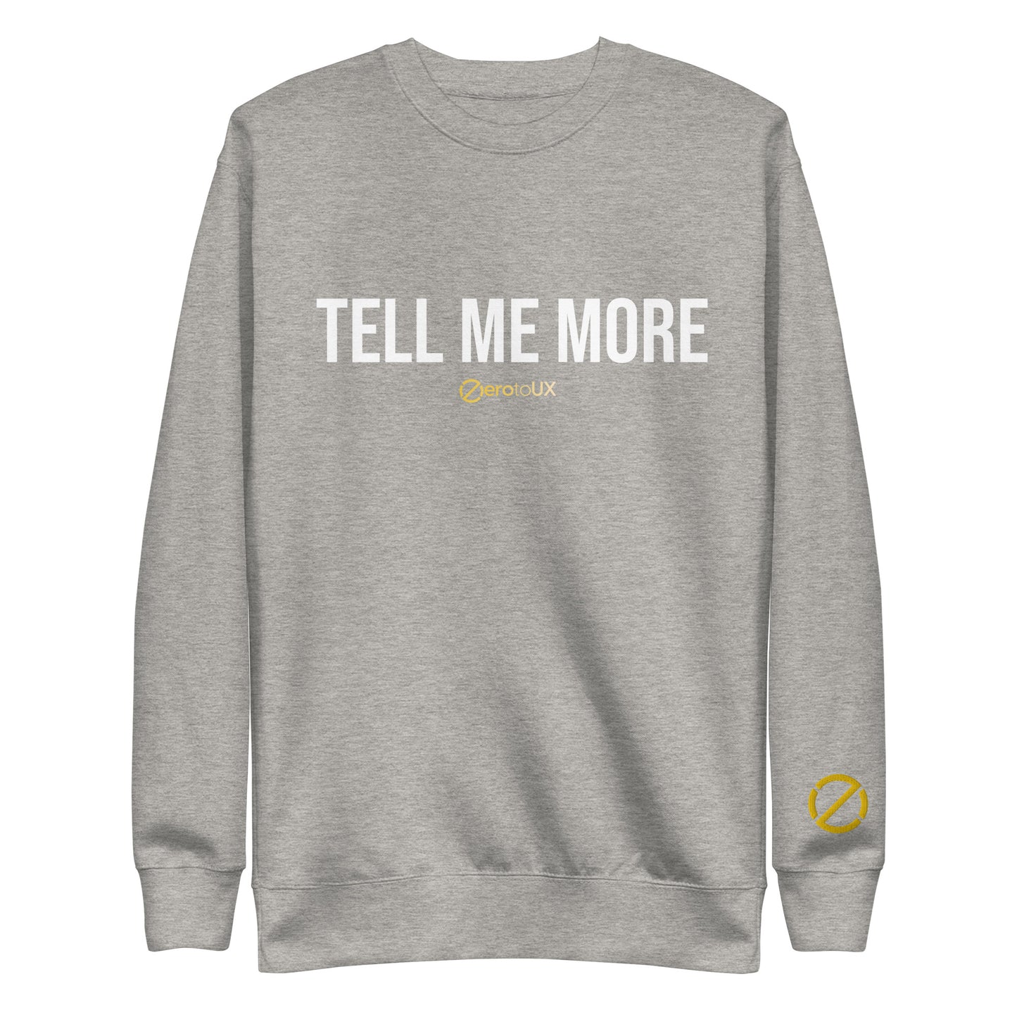 Tell me more and Z logo on sleeve Unisex Premium Sweatshirt