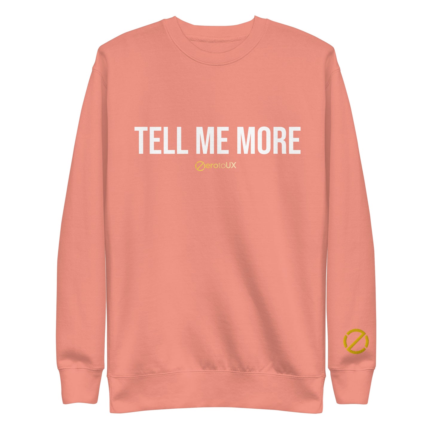 Tell me more and Z logo on sleeve Unisex Premium Sweatshirt