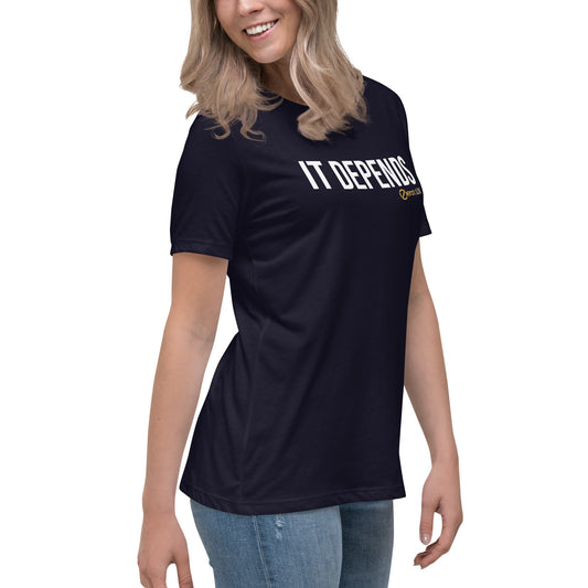 IT DEPENDS (Centered text) Women's Relaxed T-Shirt